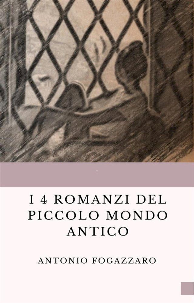  I 4 romanzi del Piccolo mondo antico(Kobo/電子書)