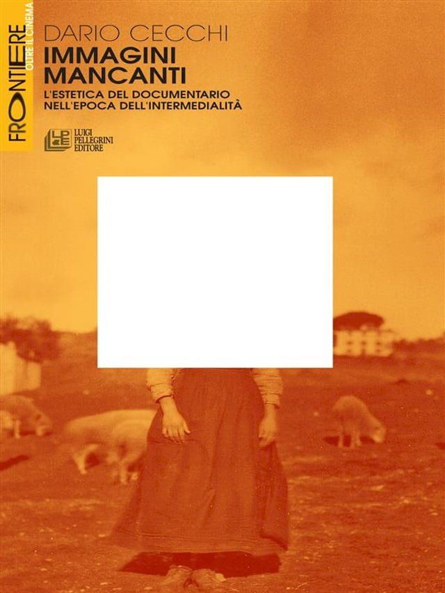  Immagini Mancanti. L’estetica del documentario nell’epoca dell’intermedialità(Kobo/電子書)