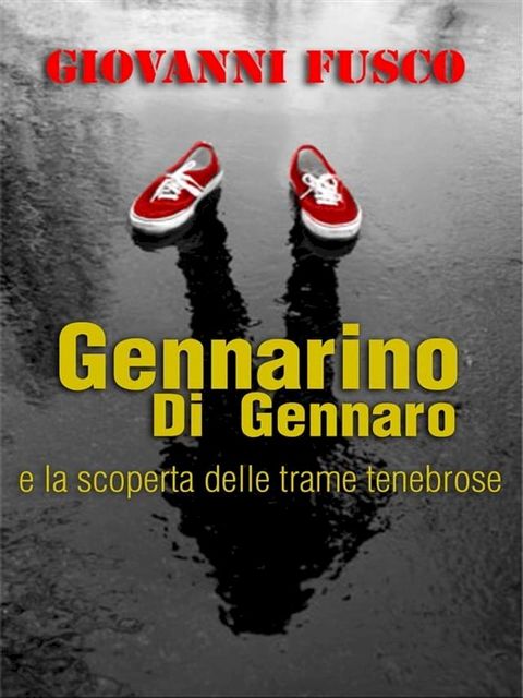 Gennarino Di Gennaro e la scoperta delle trame tenebrose(Kobo/電子書)