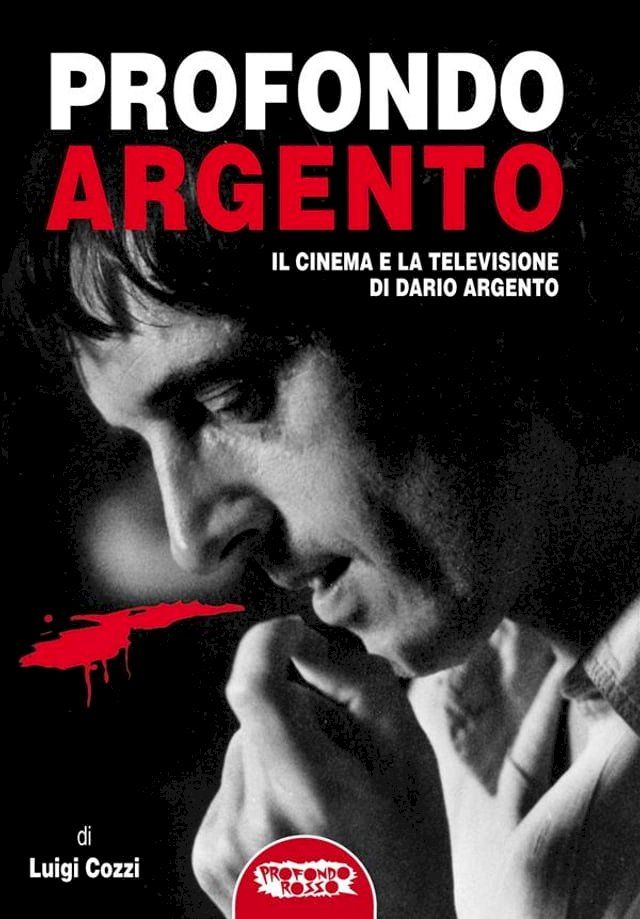  Profondo Argento - tutto il cinema e la televisione di Dario Argento(Kobo/電子書)