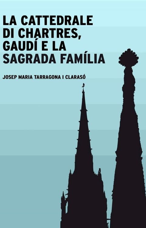 La cattedrale di Chartres, Gaudí e la Sagrada Família(Kobo/電子書)