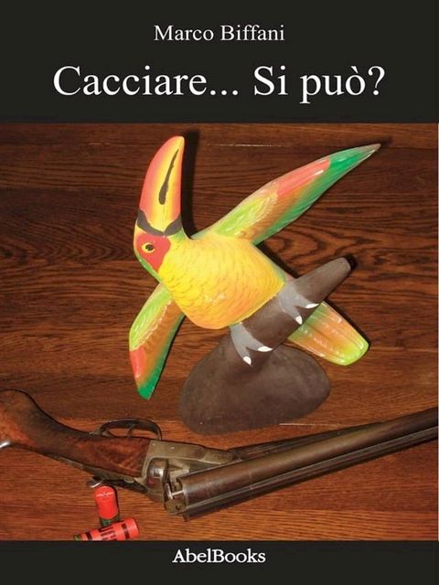 Cacciare... Si pu&ograve;? - Marco Biffani(Kobo/電子書)