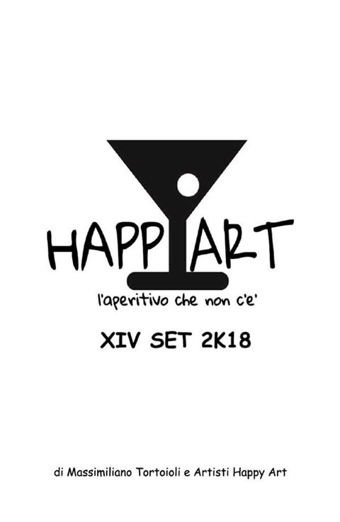 Happy Art l'aperitivo che non c'è XIV SET 2K18(Kobo/電子書)