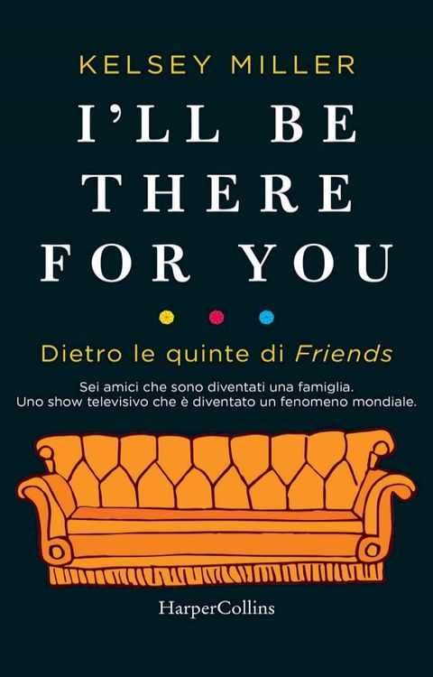 I'll be there for you. Dietro le quinte di Friends(Kobo/電子書)