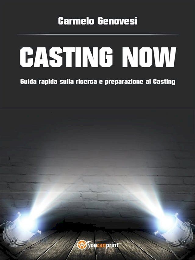  “Casting now”. Guida rapida sulla ricerca e preparazione ai casting(Kobo/電子書)