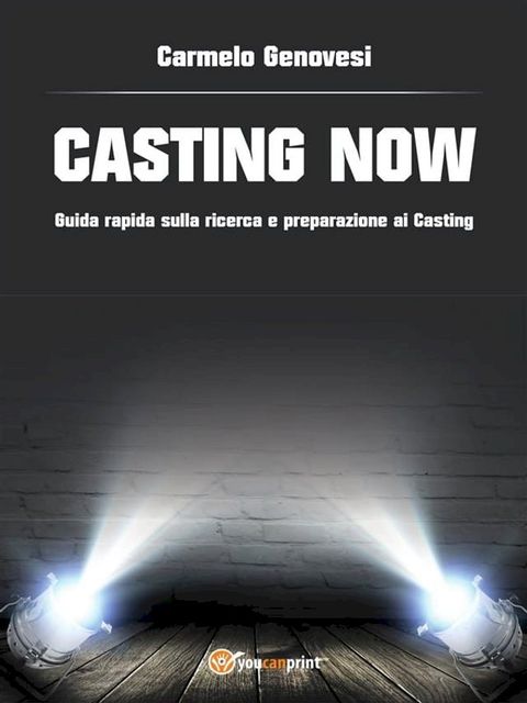 “Casting now”. Guida rapida sulla ricerca e preparazione ai casting(Kobo/電子書)