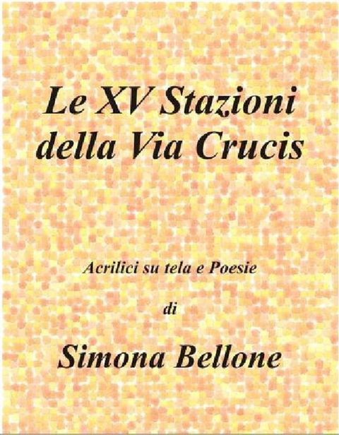 Le XV stazioni della via Crucis(Kobo/電子書)