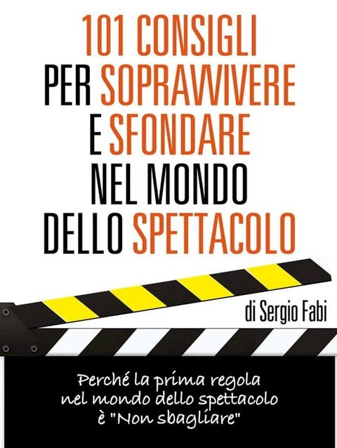 101 Consigli per sopravvivere e sfondare nel mondo dello spettaco(Kobo/電子書)