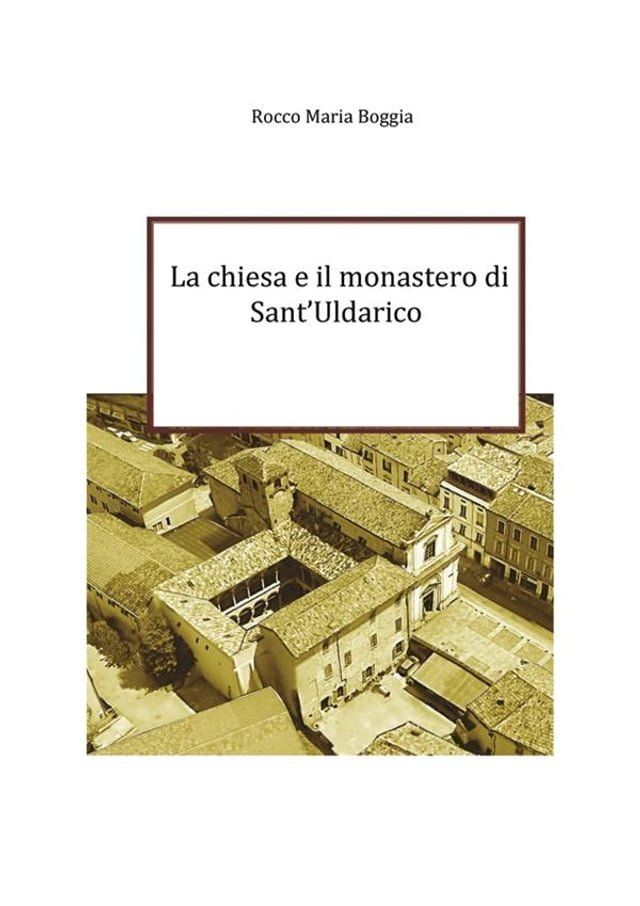  La chiesa e il monastero di Sant'Uldarico(Kobo/電子書)