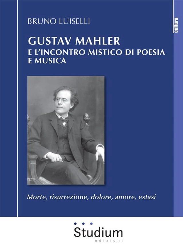  Gustav Mahler e l'incontro mistico di poesia e musica(Kobo/電子書)