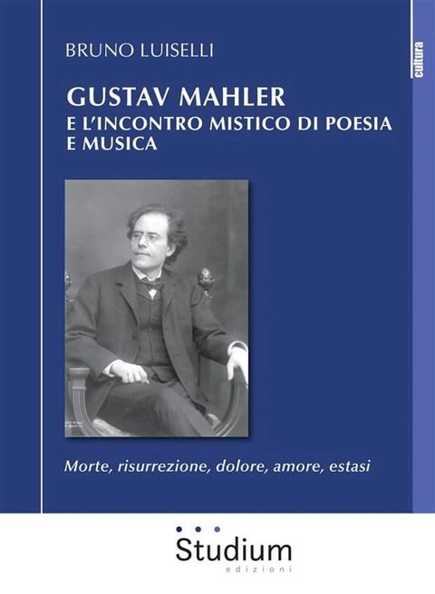 Gustav Mahler e l'incontro mistico di poesia e musica(Kobo/電子書)