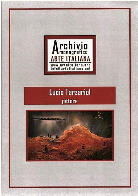 Artista Lucio Tarzariol da Castello Roganzuolo - Archivio Monografico Arte Italiana(Kobo/電子書)