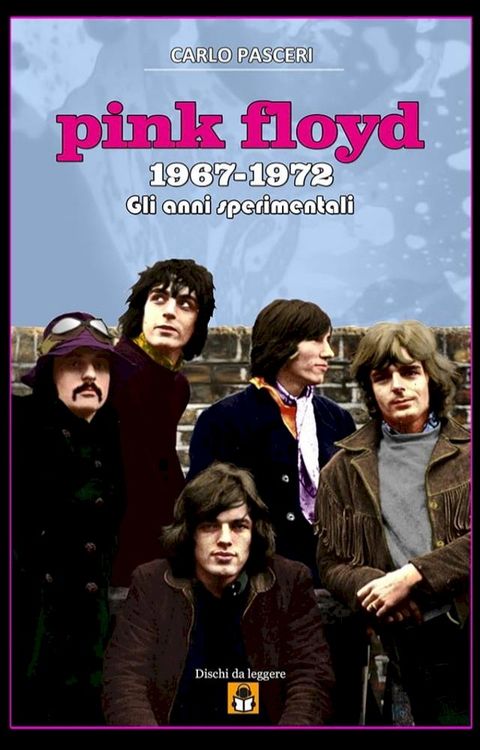 Pink Floyd 1967-1972 - Gli anni sperimentali(Kobo/電子書)