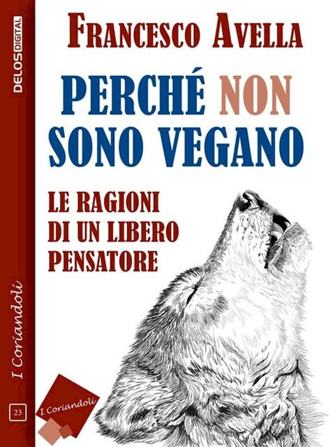 Perch&eacute; non sono Vegano - Le ragioni di un libero pensatore(Kobo/電子書)