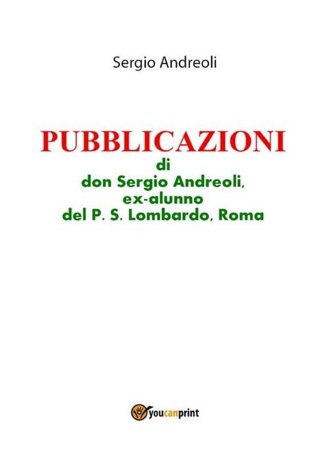 PUBBLICAZIONI di don Sergio Andreoli, ex-alunno del P.S. Lombardo, Roma(Kobo/電子書)