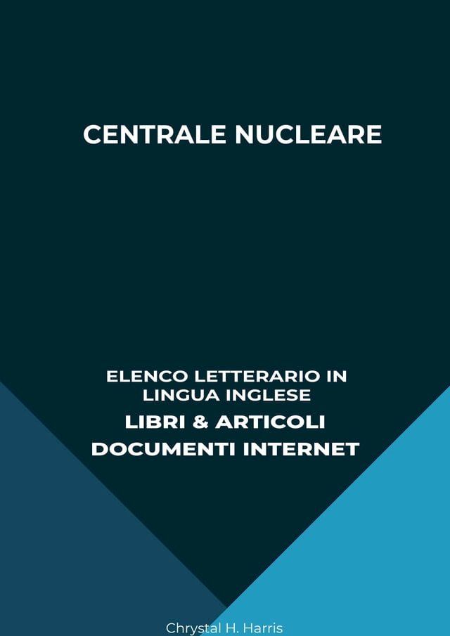  Centrale Nucleare: Elenco Letterario in Lingua Inglese: Libri & Articoli, Documenti Internet(Kobo/電子書)