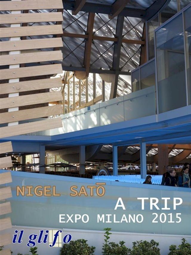  A Trip. Expo Milano 2015(Kobo/電子書)