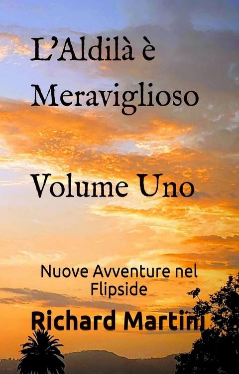 L'Aldil&agrave; &egrave; Meraviglioso: Volume Uno Nuove Avventure nel Flipside(Kobo/電子書)