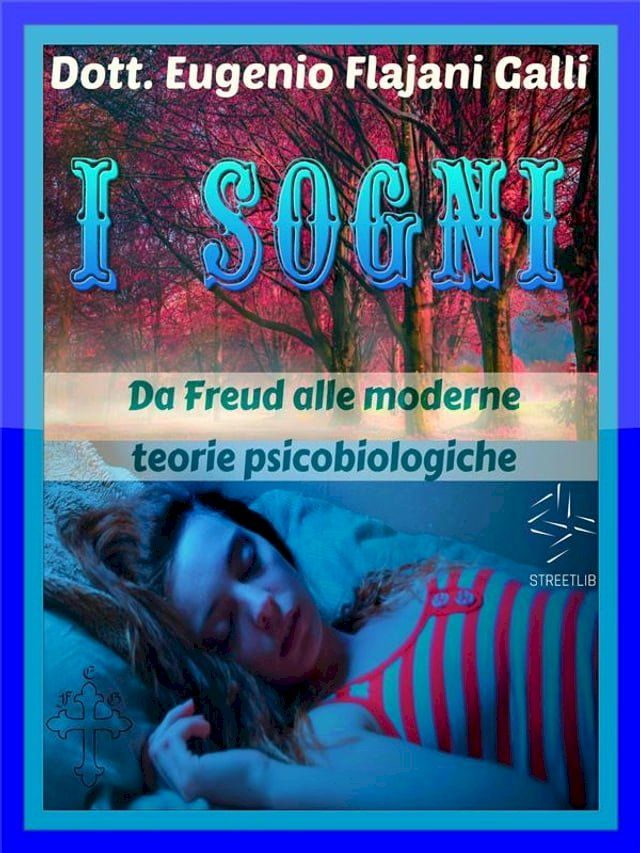  I SOGNI - Da Freud alle Moderne Teorie Psicologiche e Psicobiologiche(Kobo/電子書)