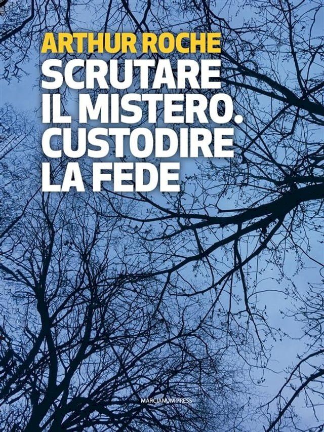  Scrutare il mistero. Custodire la fede(Kobo/電子書)