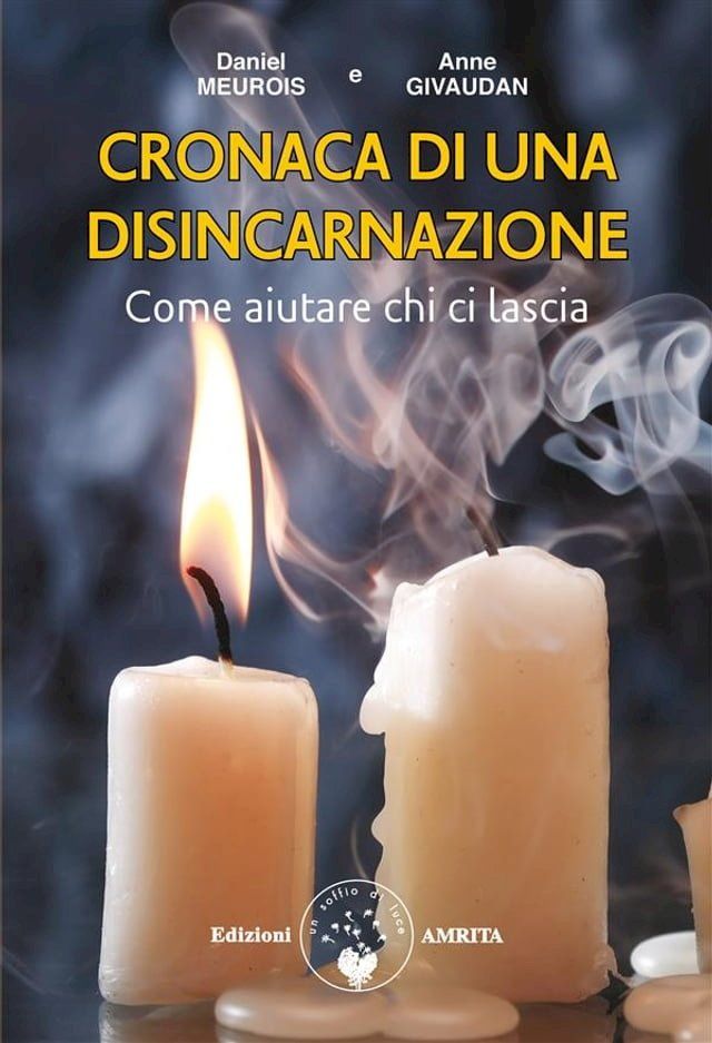  Cronaca di una disincarnazione: come aiutare chi ci lascia(Kobo/電子書)