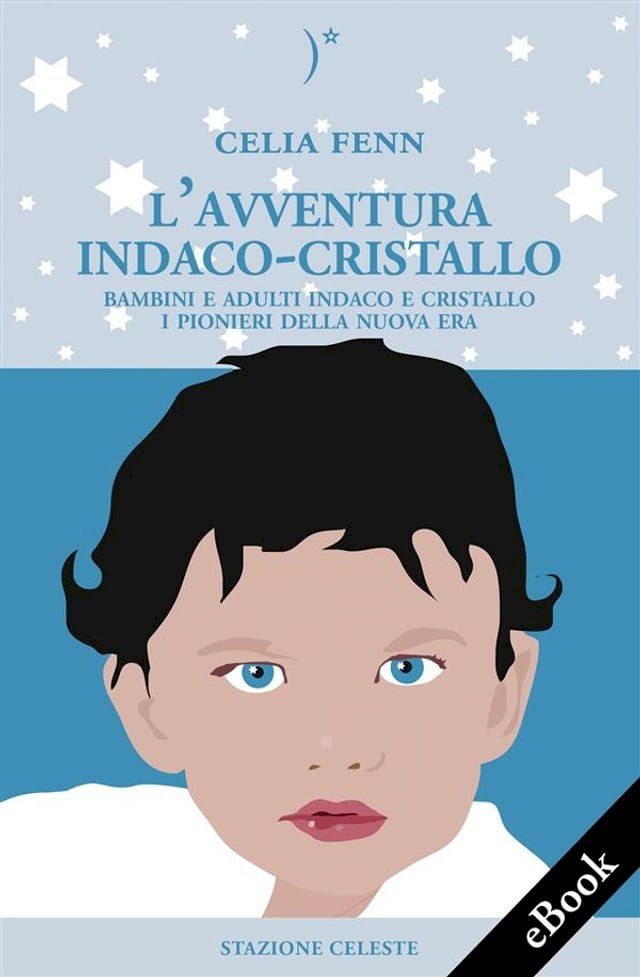  L’Avventura Indaco-Cristallo - Bambini e Adulti Indaco e Cristallo - I Pionieri della Nuova Era(Kobo/電子書)