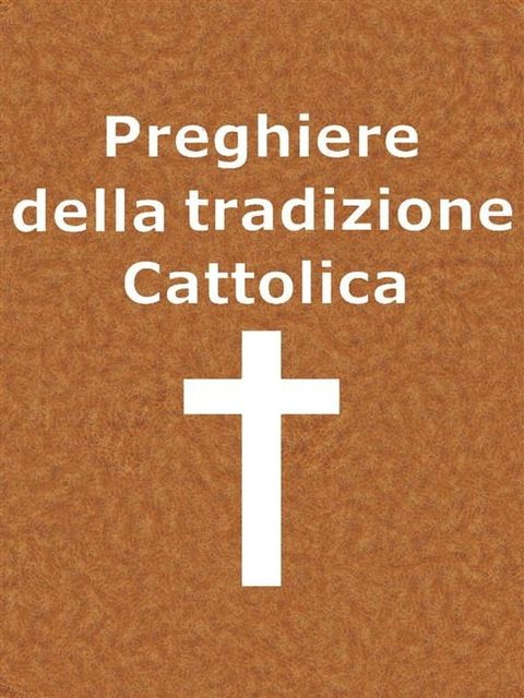 Preghiere della Tradizione Cattolica(Kobo/電子書)