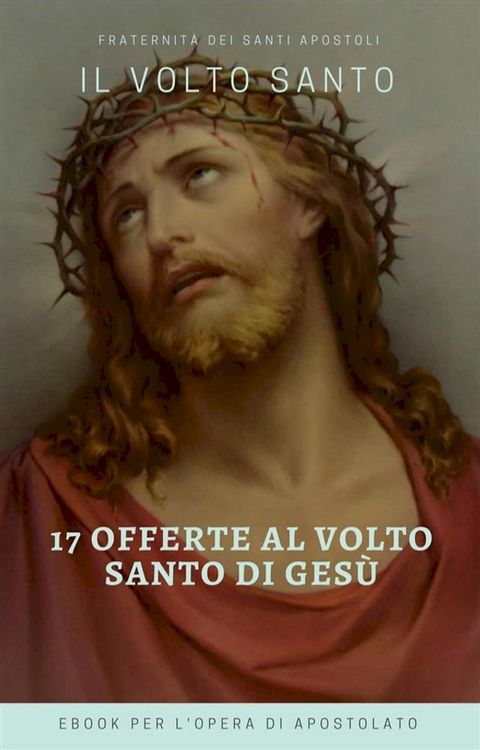 Le 17 offerte del Volto Santo di Gesù(Kobo/電子書)