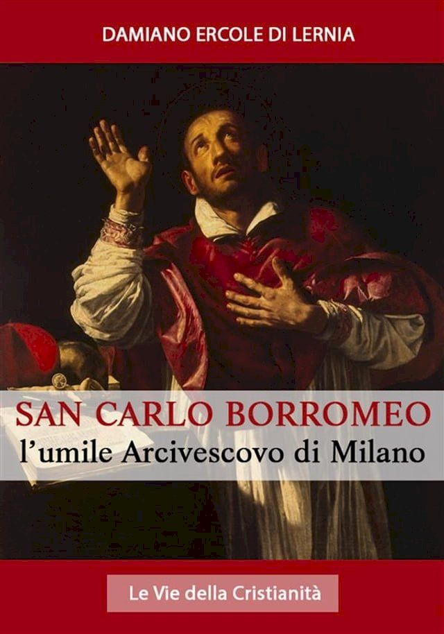  San Carlo Borromeo: L'Umile Arcivescovo di Milano(Kobo/電子書)