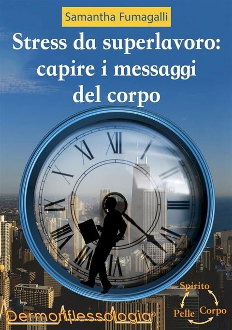 Stress da superlavoro: capire i messaggi del corpo(Kobo/電子書)