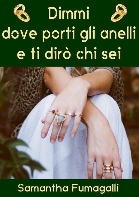 Dimmi dove porti gli anelli e ti dir&ograve; che sei(Kobo/電子書)