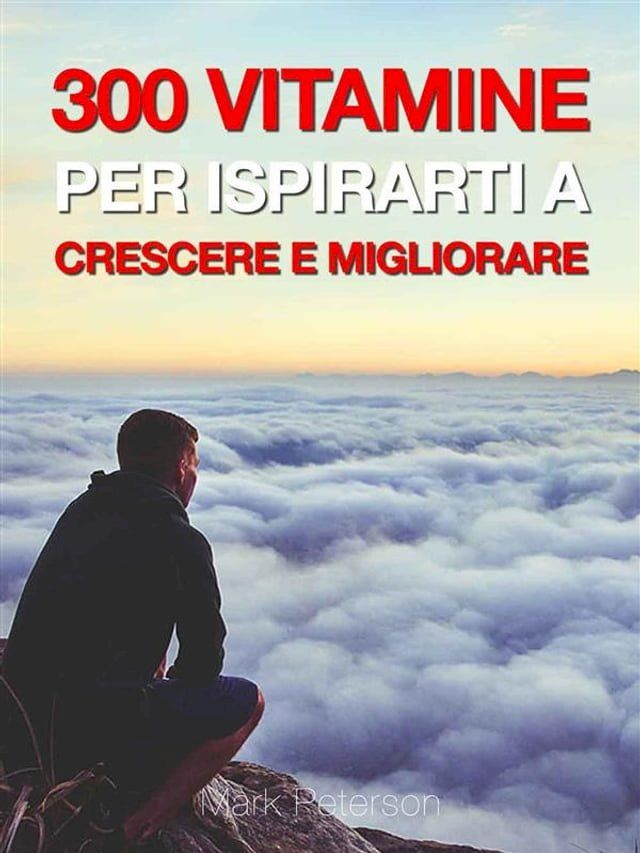  300 Vitamine Per Ispirarti a Crescere e Migliorare(Kobo/電子書)