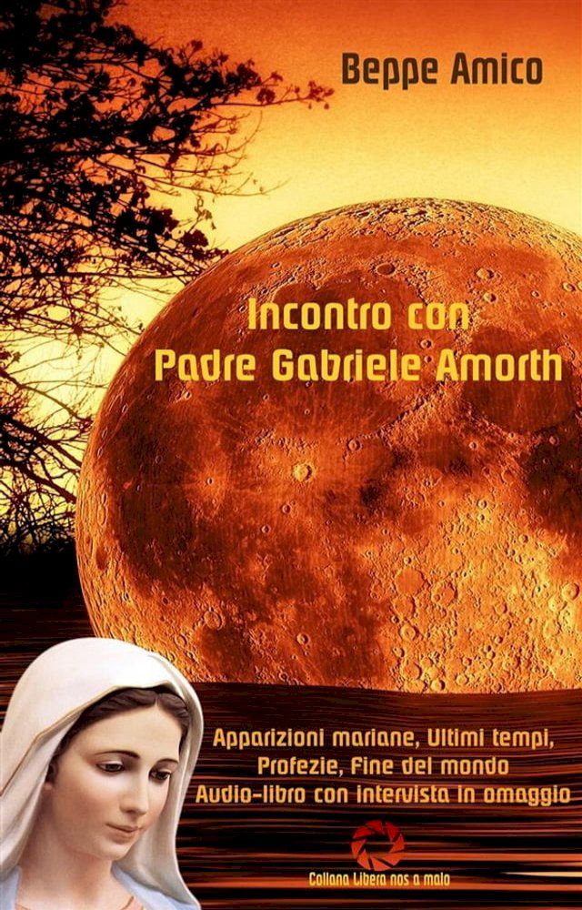  Incontro con Padre Gabriele Amorth - Apparizioni mariane, ultimi tempi, profezie, fine del mondo(Kobo/電子書)