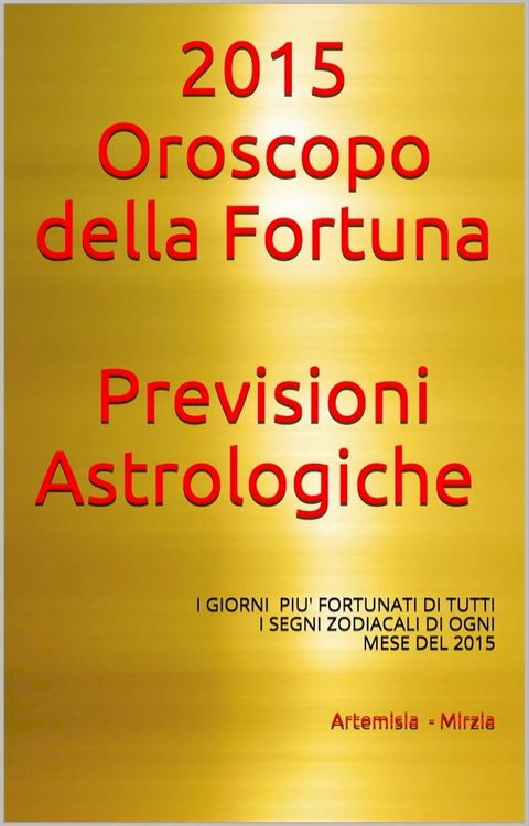 2015- Oroscopo della Fortuna -Previsioni Astrologiche(Kobo/電子書)