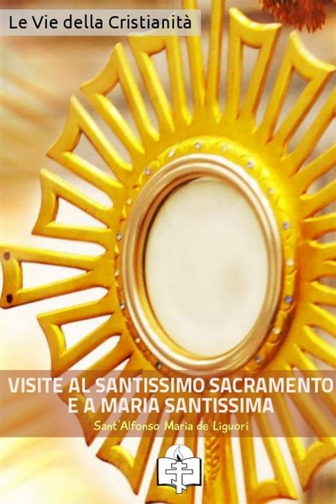 Le Visite al Santissimo Sacramento e a Maria Santissima(Kobo/電子書)