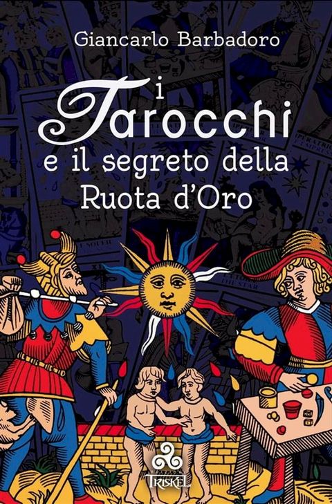 I Tarocchi e il segreto della Ruota d'Oro(Kobo/電子書)