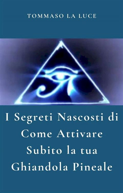 I Segreti Nascosti Di Come Attivare Subito la tua ghiandola pineale(Kobo/電子書)