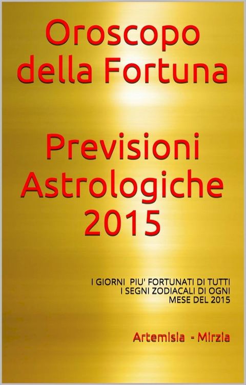 Oroscopo della Fortuna Previsioni Astrologiche 2015(Kobo/電子書)