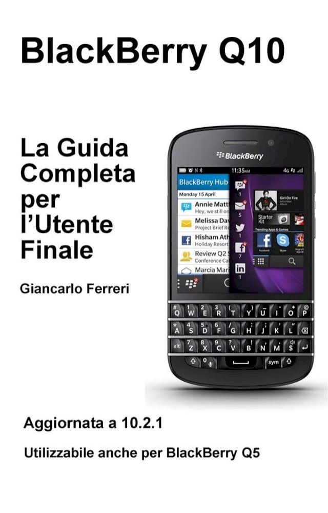  BlackBerry Q10 - La Guida Completa per l'Utente Finale(Kobo/電子書)