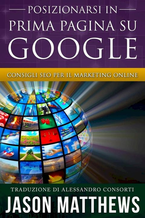 Posizionarsi in Prima Pagina su Google - Consigli SEO per il Marketing Online(Kobo/電子書)