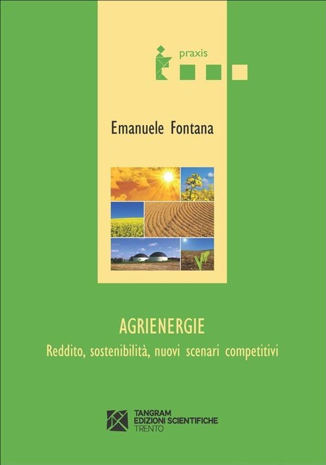  Agrienergie. Reddito, sostenibilit&agrave;, nuovi scenari competitivi(Kobo/電子書)