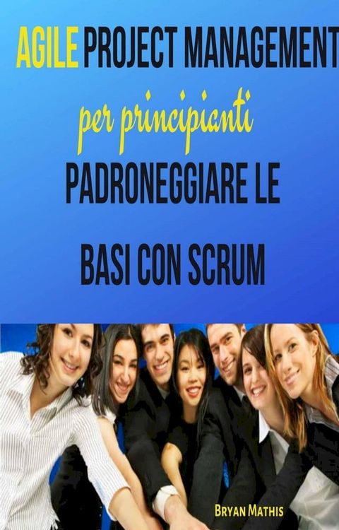 Agile Project Management per principianti(Kobo/電子書)