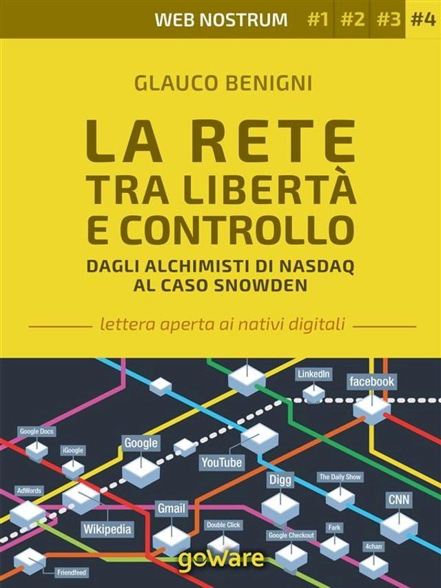  La Rete tra libertà e controllo. Dagli alchimisti Nasdaq al caso Snowden – Web nostrum 4(Kobo/電子書)