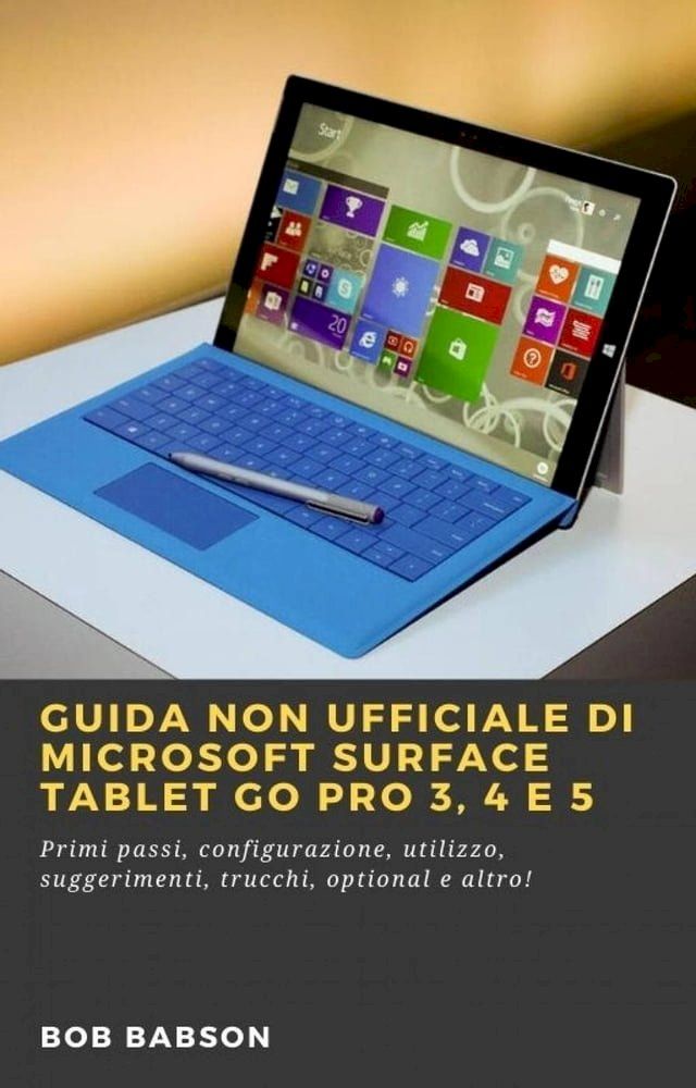  Guida non ufficiale di Microsoft Surface Tablet Go Pro 3, 4 e 5(Kobo/電子書)