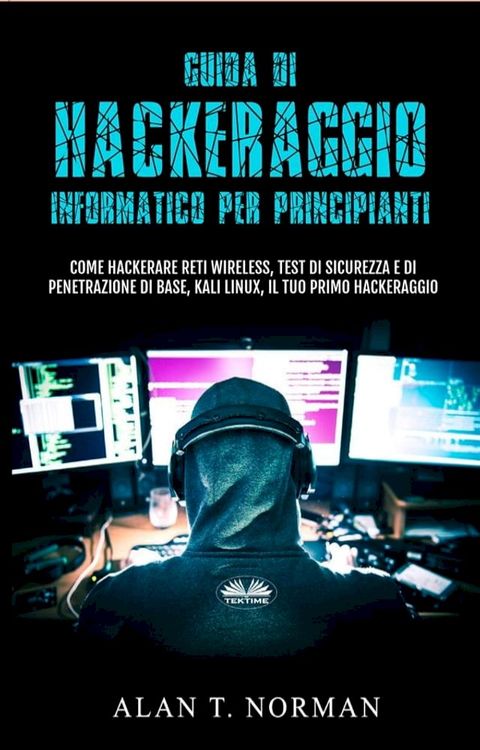 Guida Di Hackeraggio Informatico Per Principianti(Kobo/電子書)