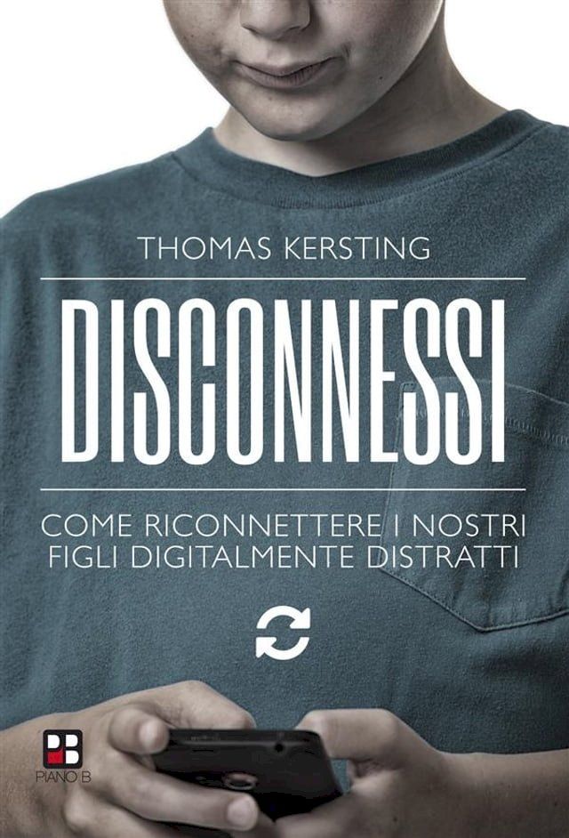  Disconnessi. Come riconnettere i nostri figli digitalmente distratti(Kobo/電子書)