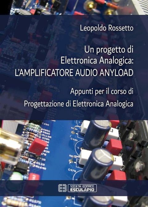 Un progetto di Elettronica Analogica: amplificatore audio anyload(Kobo/電子書)