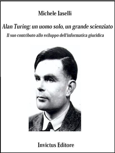 Alan Turing: un uomo solo, un grande scienziato(Kobo/電子書)