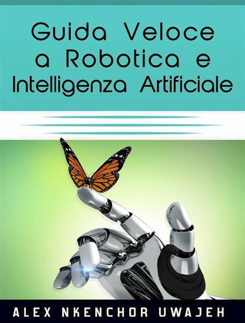 Guida Veloce A Robotica E Intelligenza Artificiale(Kobo/電子書)