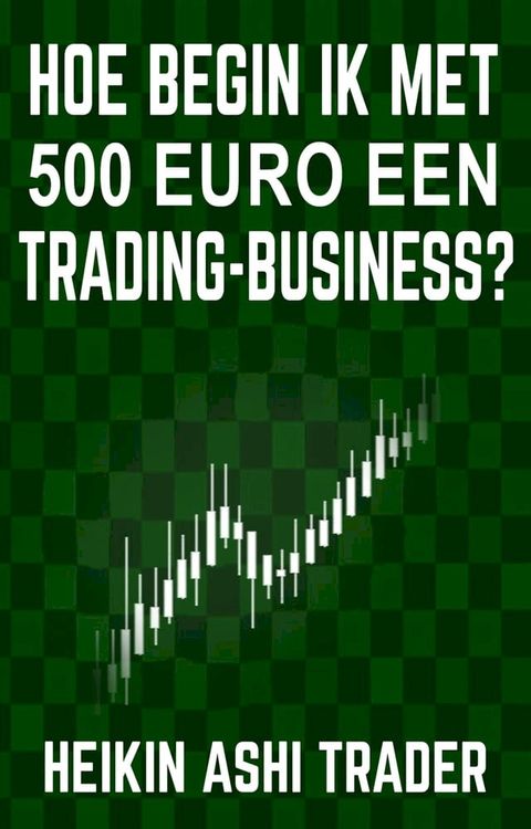 Hoe begin ik met 500 euro een trading-business?(Kobo/電子書)